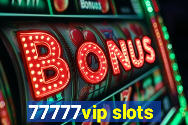 77777vip slots